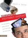 Surviving Information Overload By Kevin A. Miller